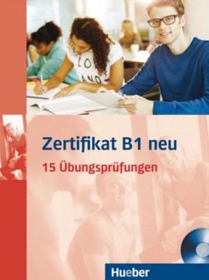 Zertifikat B1 neu – 15 Übungsprüfungen